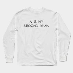 Ai is my second brain Long Sleeve T-Shirt